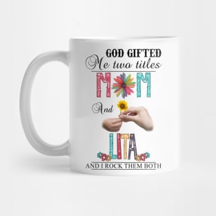 Vintage God Gifted Me Two Titles Mom And Lita Wildflower Hands Flower Happy Mothers Day Mug